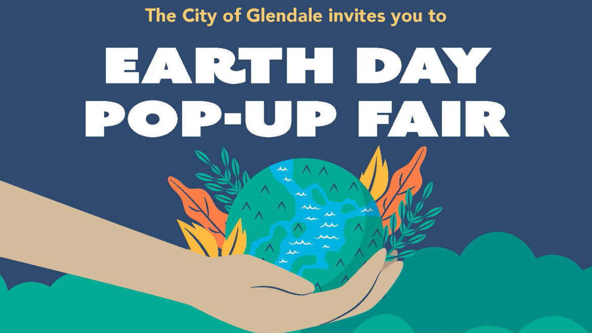 Join Us at Glendale’s Earth Day Pop Up Fair!