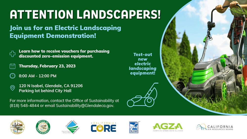 The City of Glendale's Office of Sustainability, in collaboration with American Green Zone Alliance, will present a free event from 8 am to 12 pm on Thursday, February 23 behind Glendale City Hall, for independent gardeners and  landscape companies to learn about the new CORE voucher incentives to buy electric landscaping equipment and test out equipment!