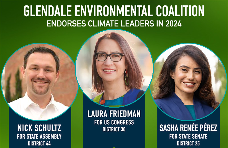 GEC Endorses Climate Leaders: Assemblymember Laura Friedman, Nick Schultz and Sasha Renée Pérez in our next election!